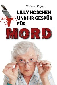 صورة الغلاف: Lilly Höschen und ihr Gespür für Mord 2nd edition 9783947167982