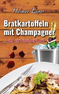 表紙画像: Bratkartoffeln mit Champagner 1st edition 9783943403923