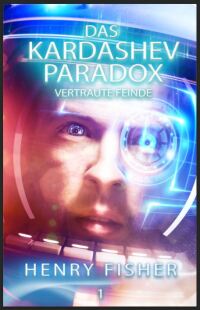 Cover image: Das Kardashev-Paradox 1: Vertraute Feinde 1st edition 9783946127581