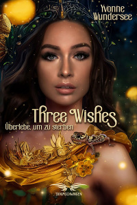 Cover image: Three Wishes - Überlebe um zu Sterben 9783946127871