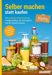 صورة الغلاف: Selber machen statt kaufen – Küche 2nd edition 9783946658030