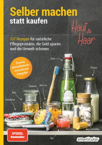 صورة الغلاف: Selber machen statt kaufen - Haut und Haar - 2. Auflage, aktualisierte, erweiterte Ausgabe 2nd edition 9783946658092