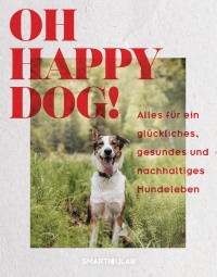 Imagen de portada: Oh Happy Dog! 1st edition 9783946658870