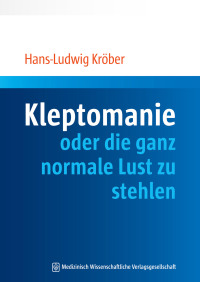 Cover image: Kleptomanie oder die ganz normale Lust zu stehlen 1st edition 9783954660544