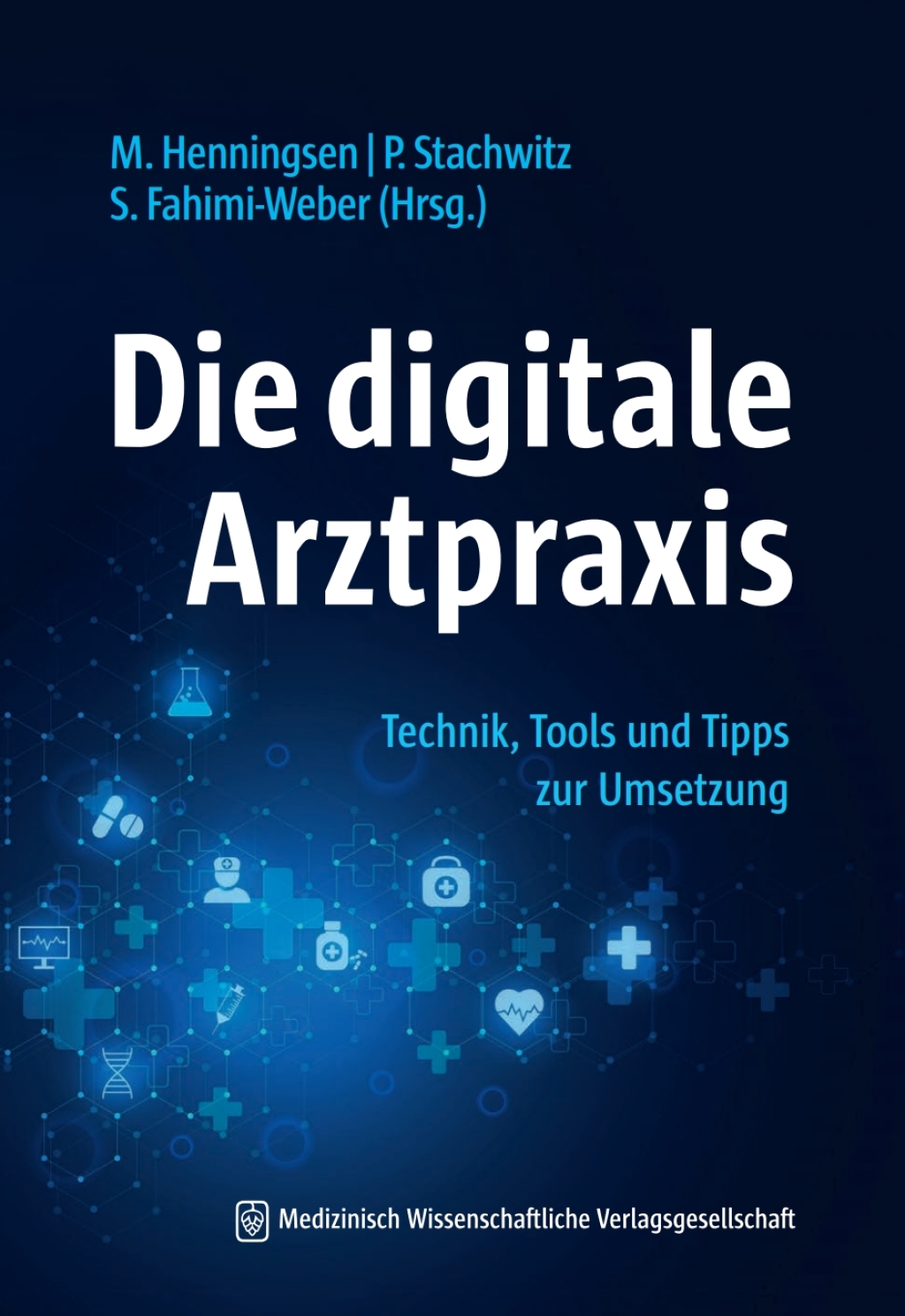 Die digitale Arztpraxis Technik, Tools und Tipps zur Umsetzung 1st Edition