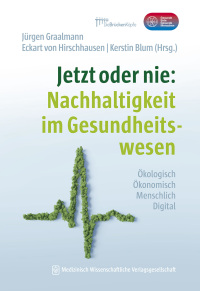 Cover image: Jetzt oder nie: Nachhaltigkeit im Gesundheitswesen 1st edition 9783954667819