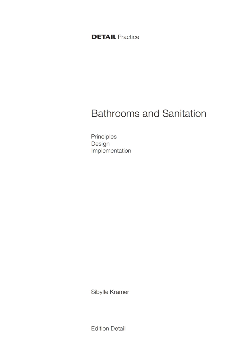 Bathrooms and Sanitation Principles, Design, Implementation 1st Edition