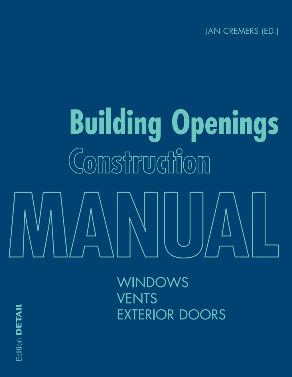 Building Openings Construction Manual Windows, Vents, Exterior Doors 1st Edition