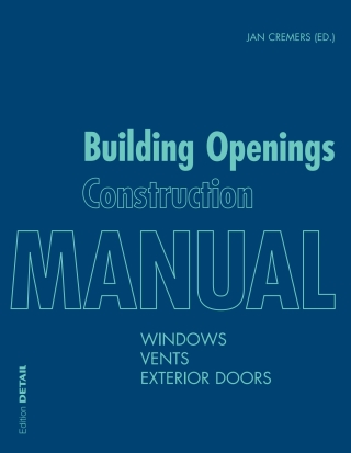 Cover image: Building Openings Construction Manual 1st edition 9783955532987