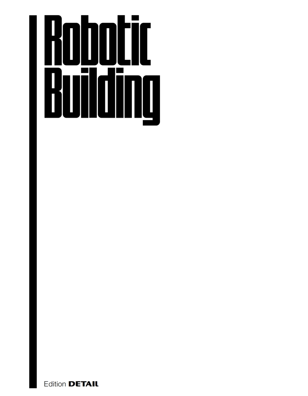 Robotic Building Architecture in the Age of Automation 1st Edition