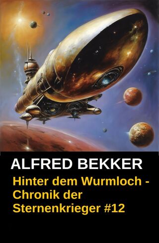 Titelbild: Chronik der Sternenkrieger 12 - Hinter dem Wurmloch (Science Fiction Abenteuer) 1st edition 9783956170362