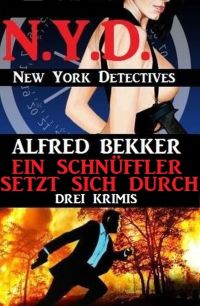 表紙画像: Ein Schnüffler setzt sich durch: Drei Krimis: N.Y.D. - New York Detectives 9783956176326