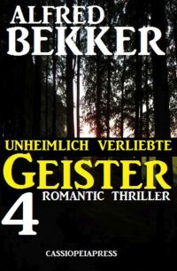 Cover image: Unheimlich verliebte Geister: 4 Romantic Thriller 9783956176548