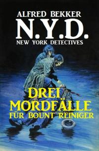 Imagen de portada: N.Y.D. - Drei Mordfälle für Bount Reiniger (New York Detectives) 9783956176623