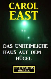 Cover image: Das unheimliche Haus auf dem Hügel: Mitternachtsthriller 9783956177187