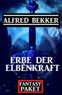 表紙画像: Erbe der Elbenkraft: Fantasy Paket 9783956177484