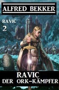 Cover image: Ravic der Ork-Kämpfer: Ravic 2 9783956177736