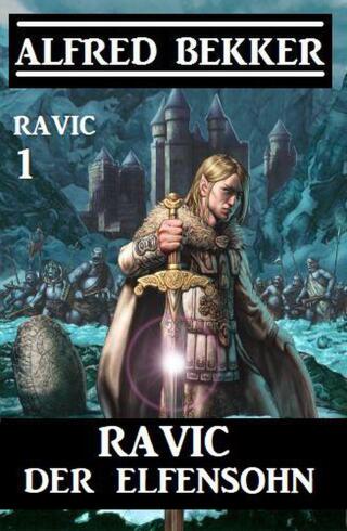 表紙画像: Ravic der Elfensohn: Ravic 1 9783956177743
