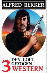 Imagen de portada: Den Colt gezogen: 3 Western 9783956177859