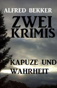 Omslagafbeelding: Kapuze und Wahrheit: Zwei Krimis 9783956177989