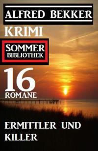 Cover image: Ermittler und Killer: Krimi Sommer Bibliothek 16 Romane 9783956178016