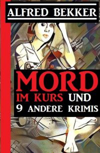 Imagen de portada: Mord im Kurs und 9 andere Krimis 9783956178238