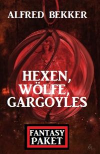 Cover image: Hexen, Wölfe, Gargoyles: Fantasy Paket 9783956178863