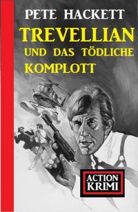 Cover image: Trevellian und das tödliche Komplott: Action Krimi 9783956178924