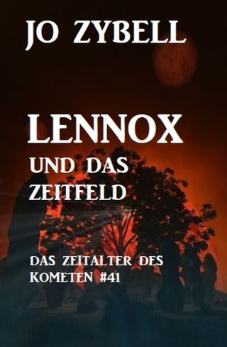 Cover image: Lennox und das Zeitfeld: Das Zeitalter des Kometen #41 9783956178931