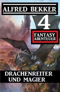 表紙画像: Drachenreiter und Magier: 4 Fantasy Abenteuer 9783956178993