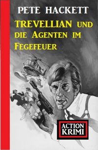 Cover image: Trevellian und die Agenten im Fegefeuer: Action Krimi 9783956179143