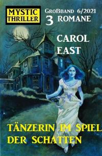 Cover image: Tänzerin im Spiel der Schatten: Mystic Thriller 3 Romane Großband 6/2021 9783956179310