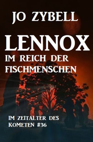 Cover image: Lennox im Reich der Fischmenschen: Das Zeitalter des Kometen #36 9783956179341
