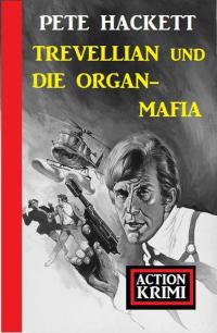 Cover image: Trevellian und die Organ-Mafia: Action Krimi 9783956179365