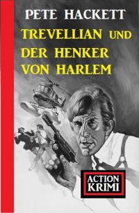 صورة الغلاف: Trevellian und der Henker von Harlem: Action Krimi 9783956179402