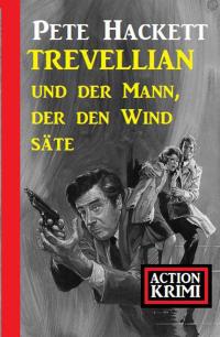 Cover image: Trevellian und der Mann, der den Wind säte: Action Krimi 9783956179464