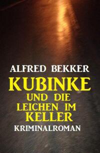 Cover image: Kubinke und die Leichen im Keller: Kriminalroman 9783956179563