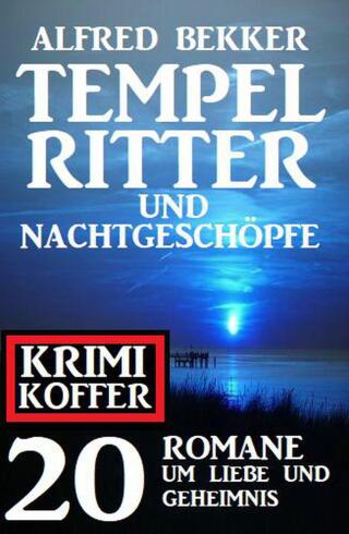 Omslagafbeelding: Tempelritter und Nachtgeschöpfe: 20 Mystery Thriller um Liebe und Geheimnis: Krimi Koffer 9783956179679