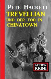 Omslagafbeelding: Trevellian und der Tod in Chinatown: Action Krimi 9783956179747