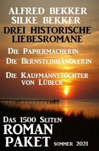 Imagen de portada: Drei Historische Liebesromane: Das 1500 Seiten Roman-Paket Sommer 2021 9783956179815