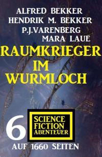 صورة الغلاف: Raumkrieger im Wurmloch: 6 Science Fiction Abenteuer auf 1660 Seiten 9783956179907