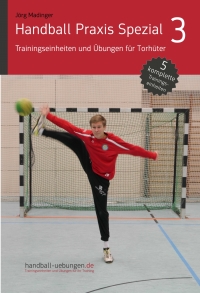 Cover image: Handball Praxis Spezial 3 - Trainingseinheiten und Übungen für Torhüter 1st edition 9783956412523