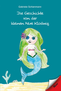 Imagen de portada: Die Geschichte von der kleinen Nixe Klodwig 9783957163295