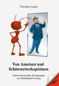 Cover image: Von Ameisen und Schönwetterkapitänen 9783957163400