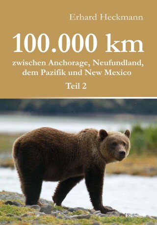 Cover image: 100.000 km zwischen Anchorage, Neufundland, dem Pazifik und New Mexico - Teil 2 1st edition 9783957440341