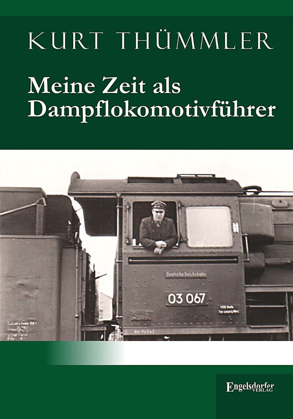 Meine Zeit als Dampflokomotivführer 1st Edition