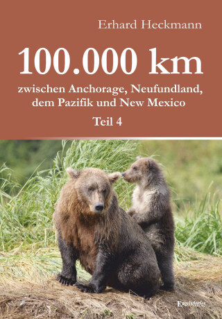 Cover image: 100.000 km zwischen Anchorage, Neufundland, dem Pazifik und New Mexico - Teil 4 1st edition 9783957443502