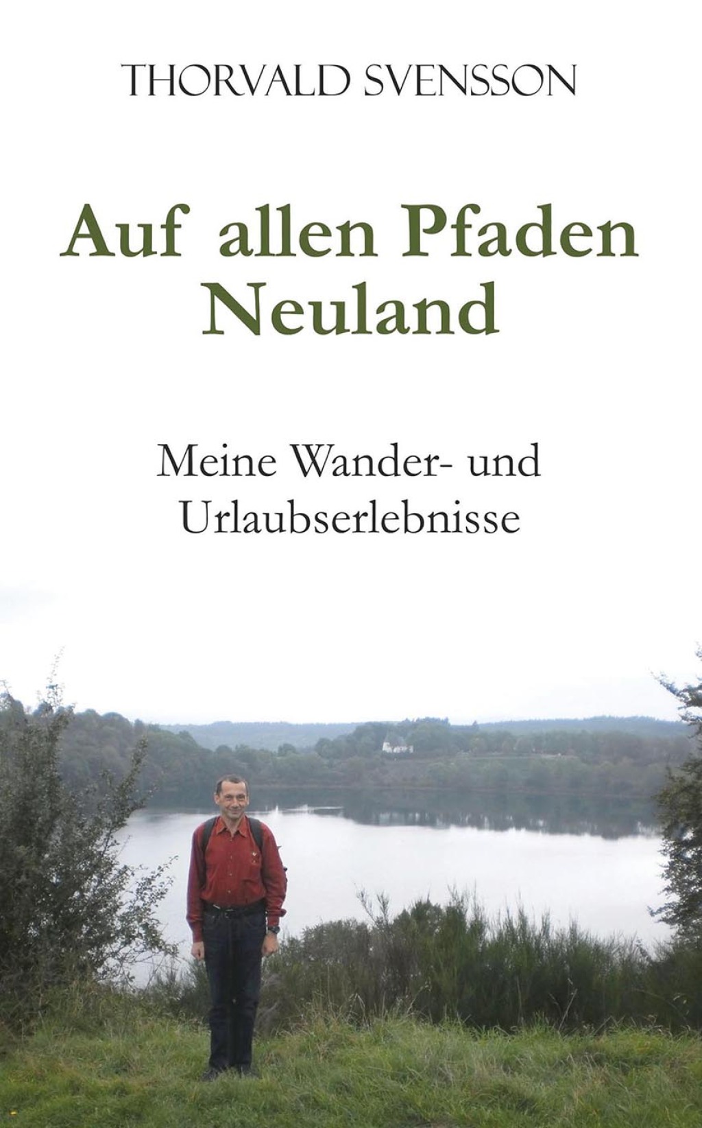 Auf allen Pfaden Neuland Meine Wander- und Urlaubserlebnisse 1st Edition
