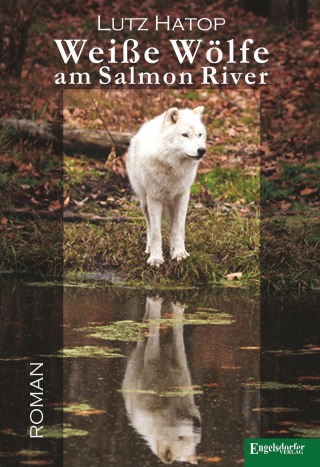 Cover image: Weiße Wölfe am Salmon River 1st edition 9783957445445