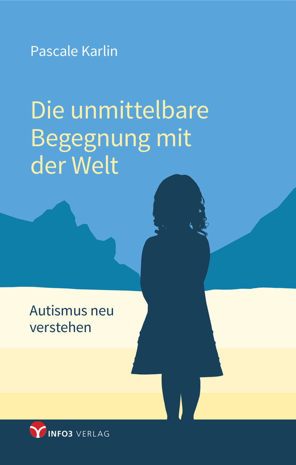 Die unmittelbare Begegnung mit der Welt Autismus neu verstehen – Mit einem Vorwort von Walter Dahlhaus und Texten von Niva